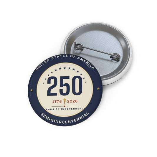 250 Years Semi-Quincentennial Pin Button — USA 1776–2026 Celebration